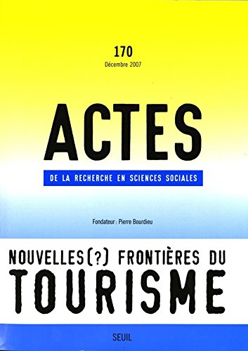 Actes de la recherche en sciences sociales, n° 170. Nouvelles (?) frontières du tourisme