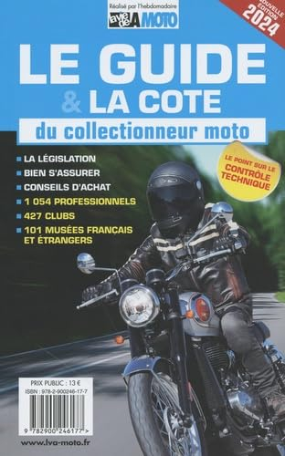 Le guide & la cote du collectionneur moto 2024 : la législation, bien s'assurer, conseils d'achat, l