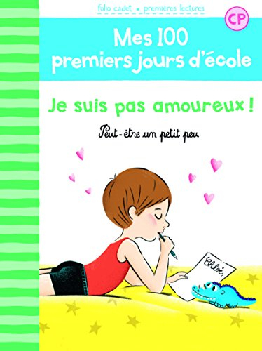Mes 100 premiers jours d'école. Vol. 7. Je suis pas amoureux ! : peut-être un petit peu