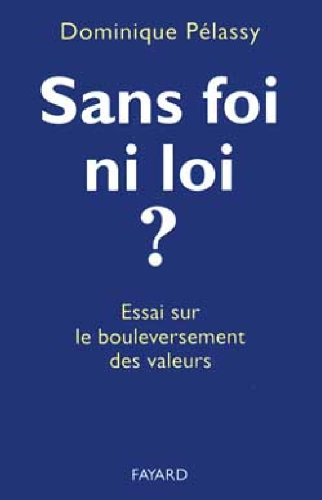 Sans foi ni loi ? : essai sur le bouleversement des valeurs