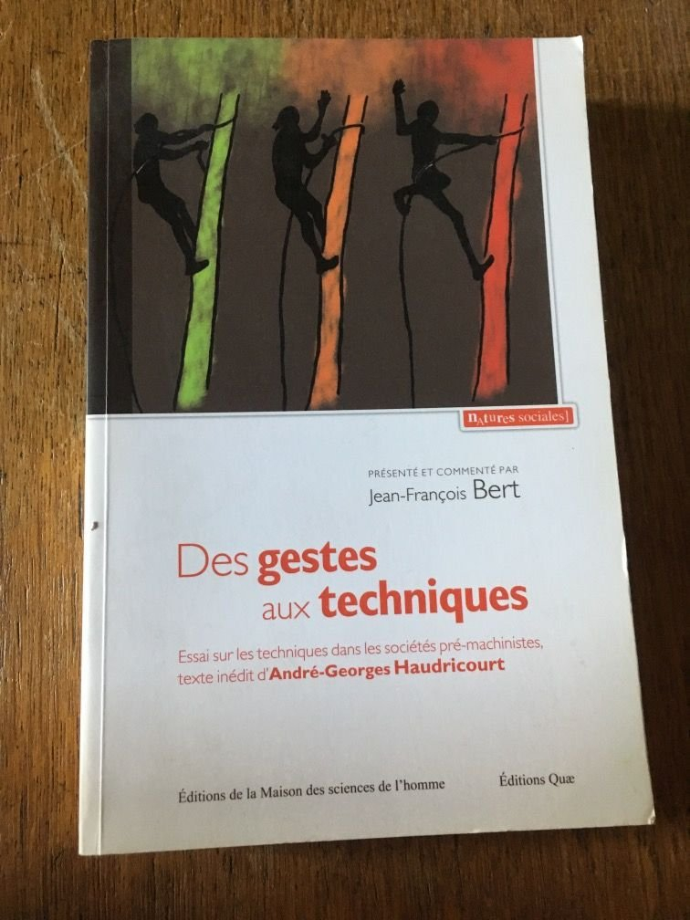 Des gestes aux techniques : essai sur les techniques dans les sociétés pré-machinistes