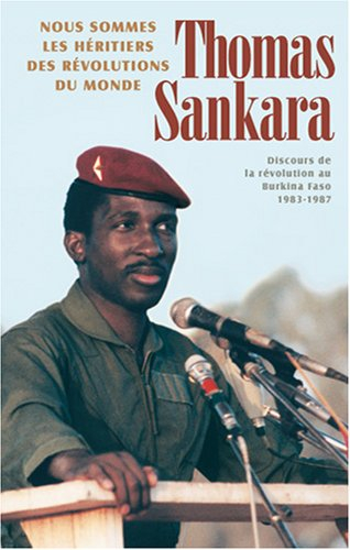 Nous sommes les héritiers des révolutions du monde : discours de la révolution au Burkina Faso, 1983