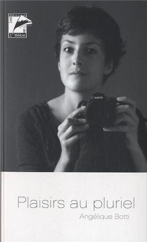 Plaisirs au pluriel : fragments de vie