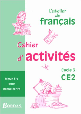 L'atelier de français, cycle 3, CE2 : cahiers d'activités