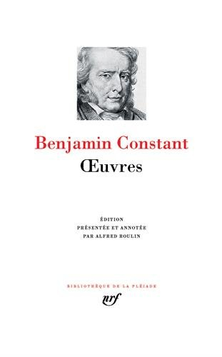benjamin constant : oeuvres : Écrits autobiographiques - littérature et politique - religion
