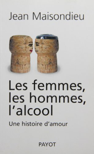 Les femmes, les hommes l'alcool : une histoire d'amour
