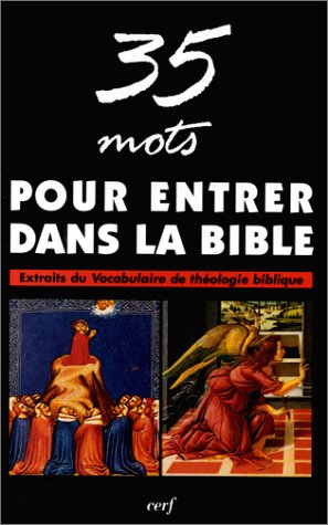 35 mots pour entrer dans la Bible : extraits du Vocabulaire de théologie biblique