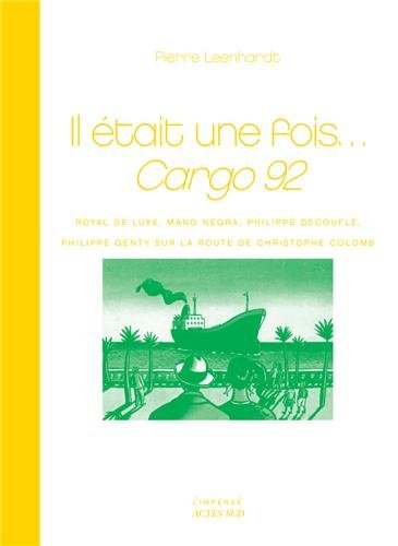 Il était une fois... Cargo 92 : Royal de Luxe, Mano Negra, Philippe Decouflé, Philippe Genty sur la 