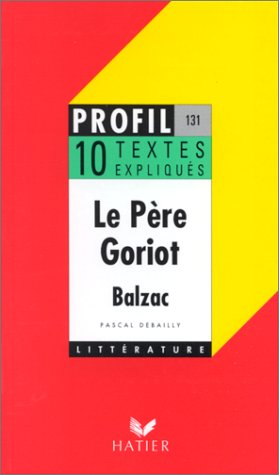 balzac. le père goriot. 10 textes expliqués