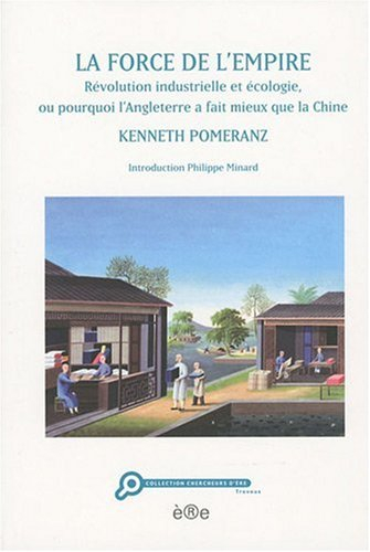 La force de l'Empire : révolution industrielle et écologie, ou pourquoi l'Angleterre a fait mieux qu