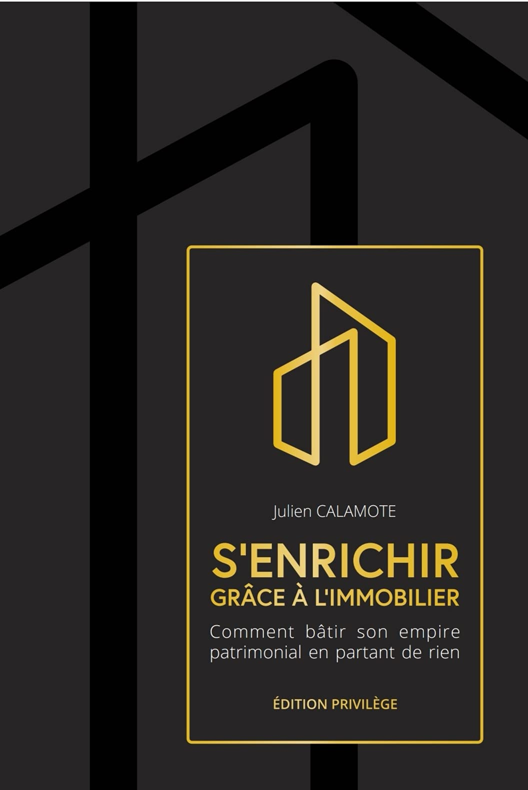 S'enrichir grâce à l'immobilier - Edition Privilège