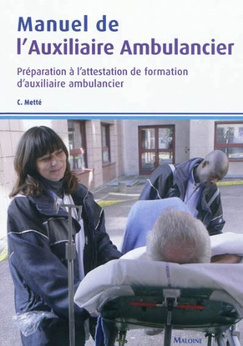 Manuel de l'auxiliaire ambulancier : préparation à l'attestation de formation d'auxiliaire ambulanci