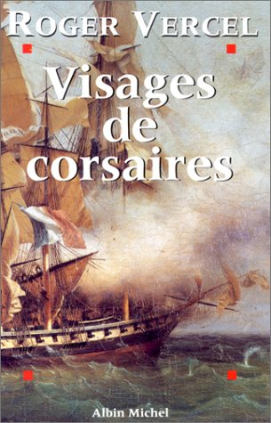 visages de corsaires : rené duguay-trouin, robert surcouf, claude forbin, jean bart