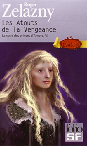 Le cycle des princes d'Ambre. Vol. 6. Les atouts de la vengeance