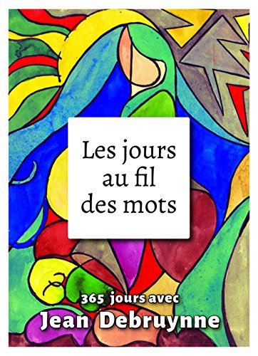 Les jours au fil des mots : 365 jours avec Jean Debruynne