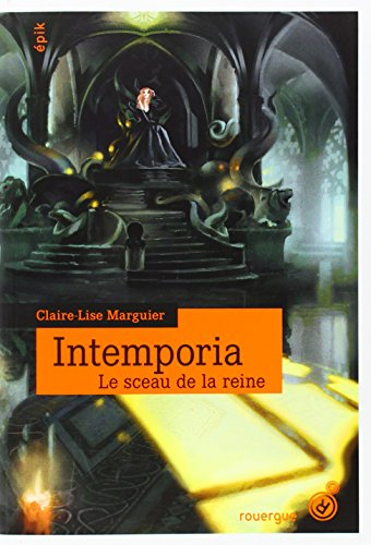 Intemporia. Vol. 1. Le sceau de la reine