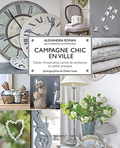 Campagne chic en ville : cahier d'inspiration, carnet de tendances et atelier pratique