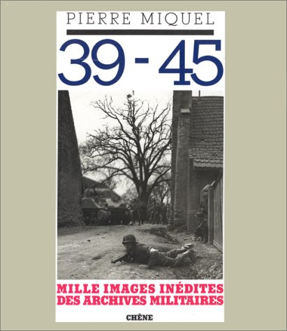 39 - 45, mille images inédites des archives militaires