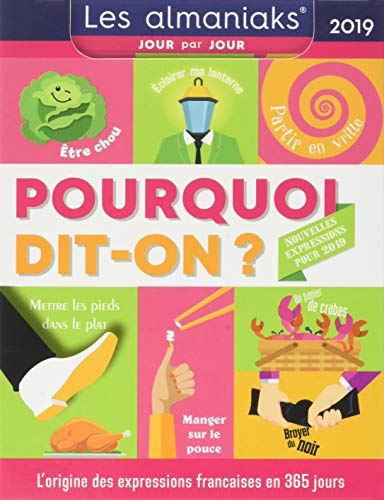 Pourquoi dit-on ? 2019 : l'origine des expressions françaises en 365 jours