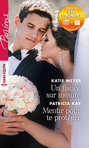 Un fiancé sur mesure. Mentir pour te protéger