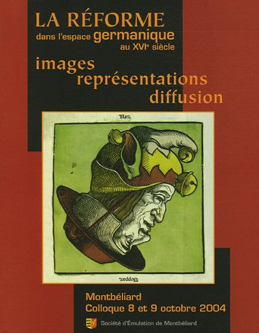 La Réforme dans l'espace germanique au XVIe siècle : Images, représentation, diffusion