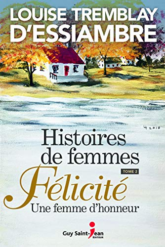 Histoires de femmes. Vol. 2. Félicité, une femme d'honneur
