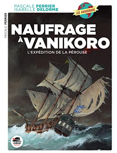 Naufrage à Vanikoro : l'expédition de La Pérouse