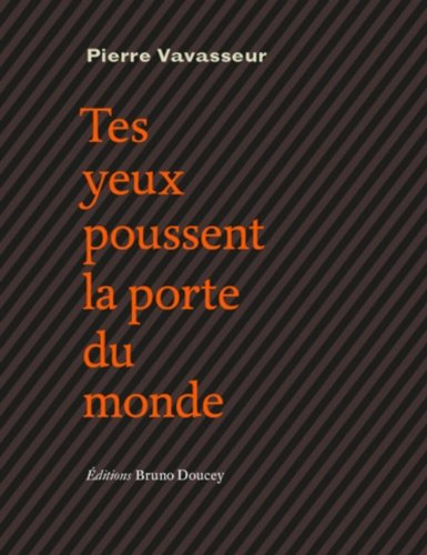 Tes yeux poussent la porte du monde