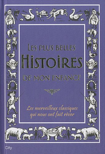 Les plus belles histoires de mon enfance : les merveilleux classiques qui nous ont fait rêver