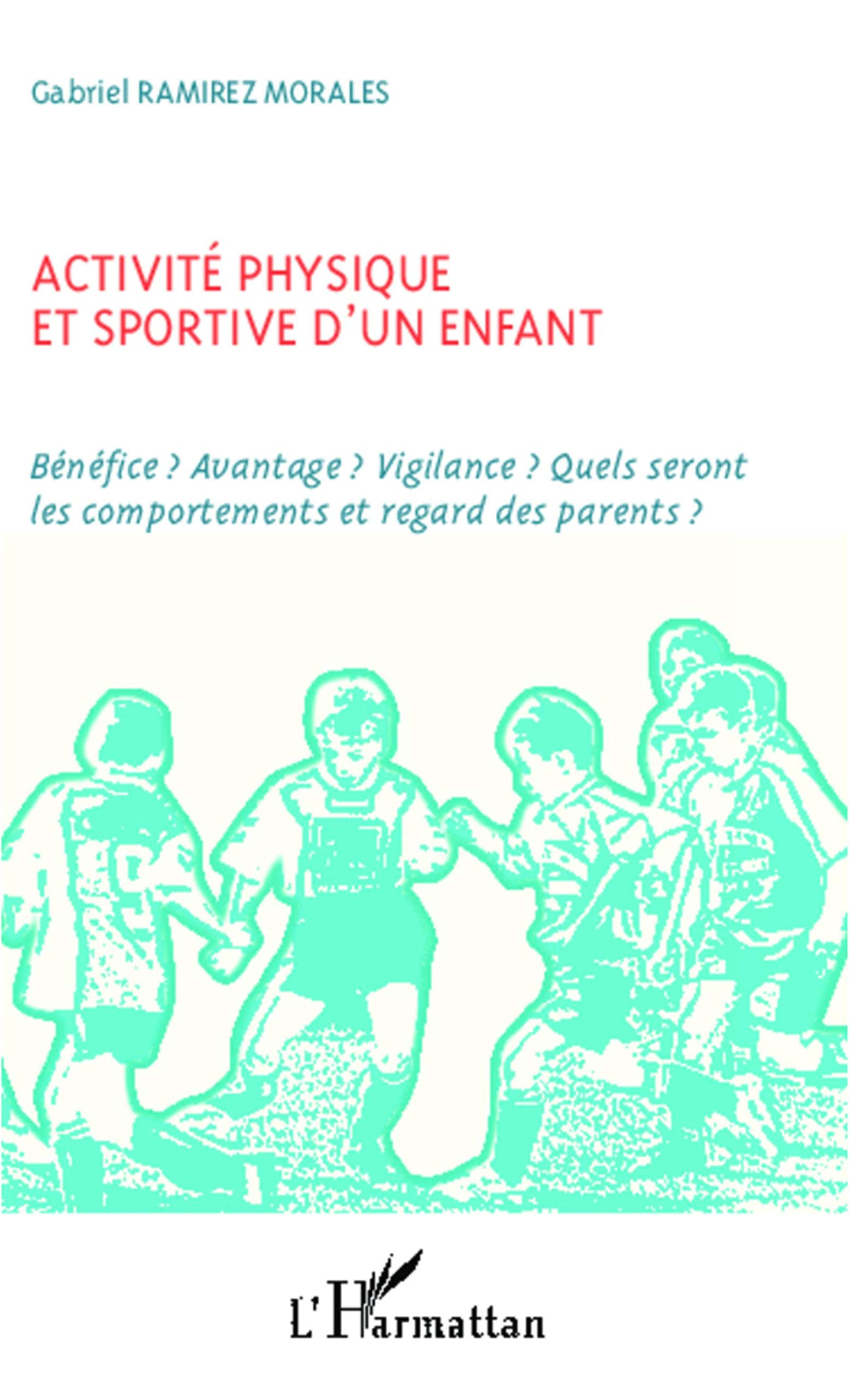 Activité physique et sportive d'un enfant : bénéfice ? Avantage ? Vigilance ? Quels seront les compo