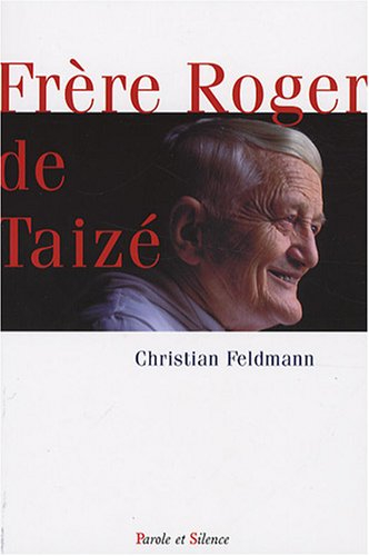 Frère Roger de Taizé : une vivante espérance