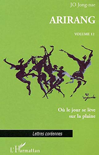 Arirang. Vol. 12. Où le jour se lève sur la plaine