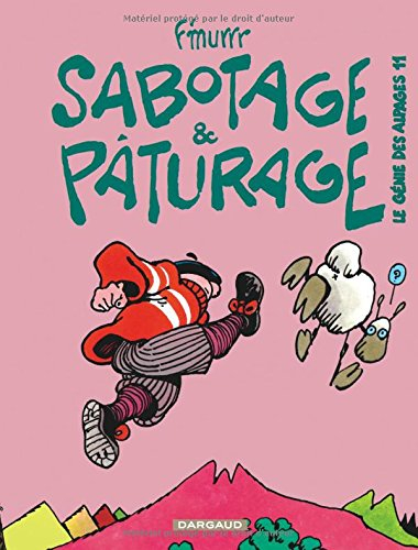 Le génie des alpages. Vol. 11. Sabotage et pâturage