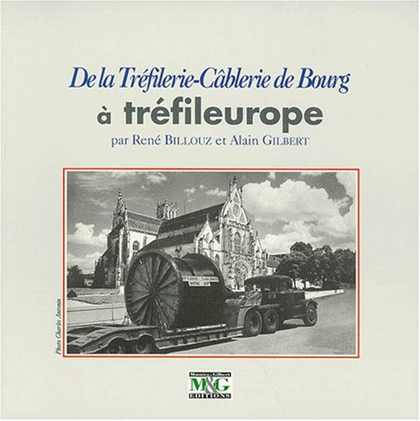 De la Tréfilerie-Câblerie de Bourg à Tréfileurope