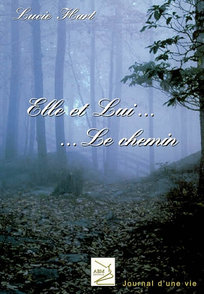Elle et lui... le chemin : journal d'une vie