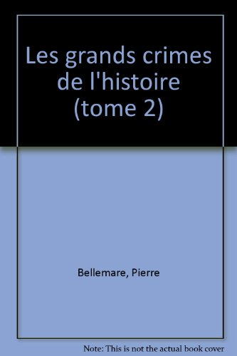 Les grands crimes de l'histoire. Vol. 2