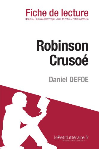 robinson crusoé de daniel defoe (fiche de lecture): résumé complet et analyse détaillée de l'oeuvre