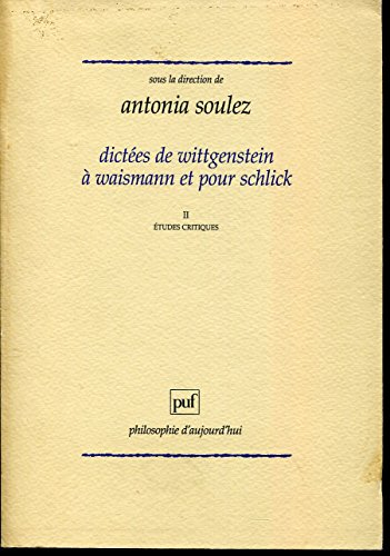 Dictées de Wittgenstein à Waismann et pour Schlick. Vol. 2. Etudes critiques