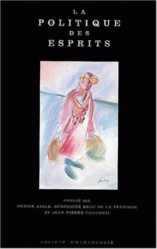 La politique des esprits : chamanismes et religions universalistes