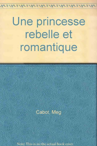 une princesse rebelle et romantique
