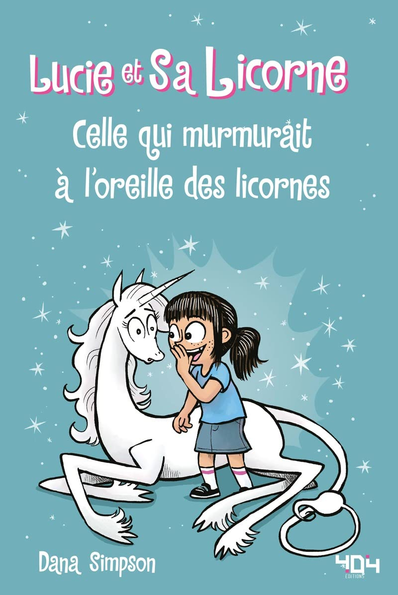 Lucie et sa licorne. Vol. 10. Celle qui murmurait à l'oreille des licornes