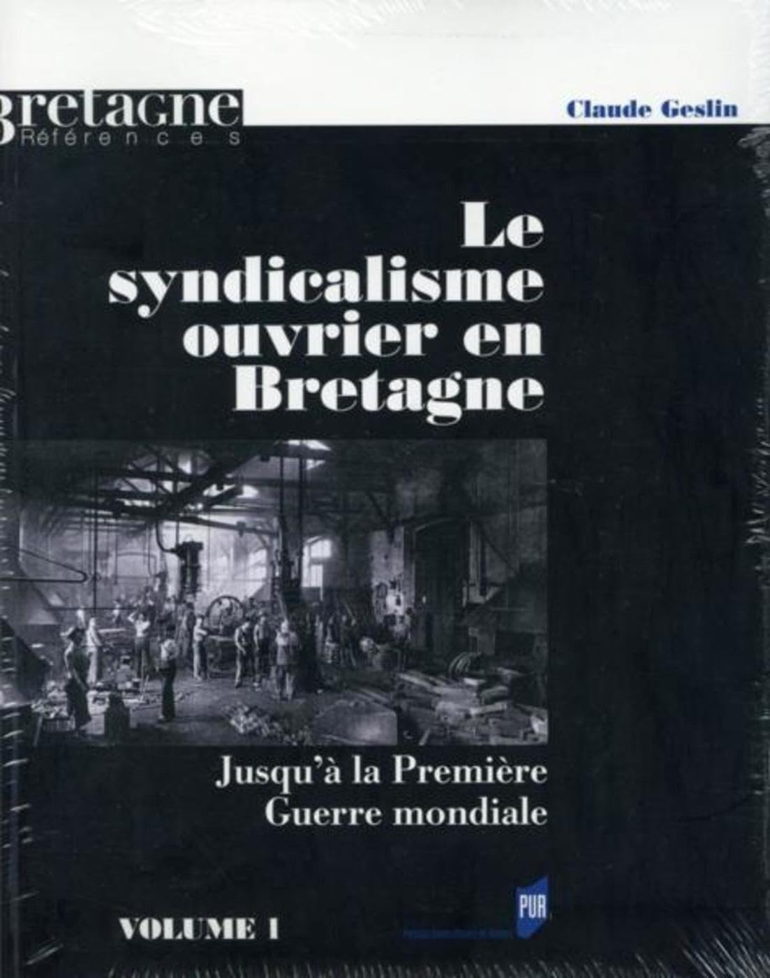 Le syndicalisme ouvrier en Bretagne : jusqu'à la Première Guerre mondiale