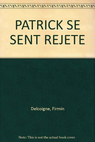 Patrick se sent rejeté