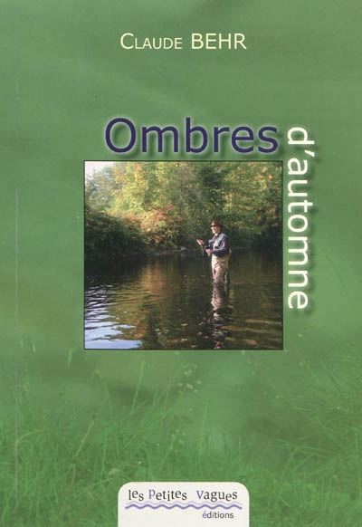 Ombres d'automne et farios de printemps : la quête d'un pêcheur à la mouche au gré des saisons de la