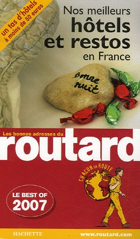 Nos meilleurs hôtels et restos en France 2007