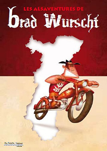 Les alsaventures de Brad Wurscht