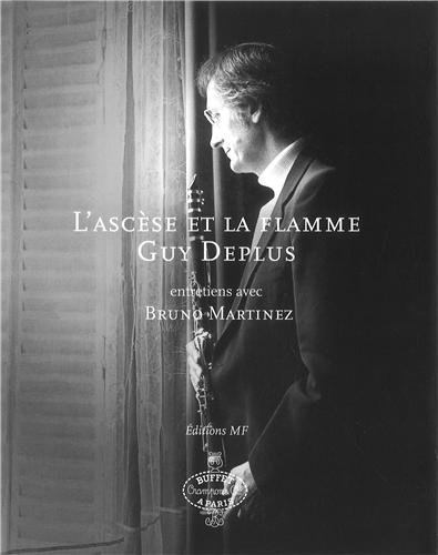 L'ascèse et la flamme : entretiens avec Bruno Martinez