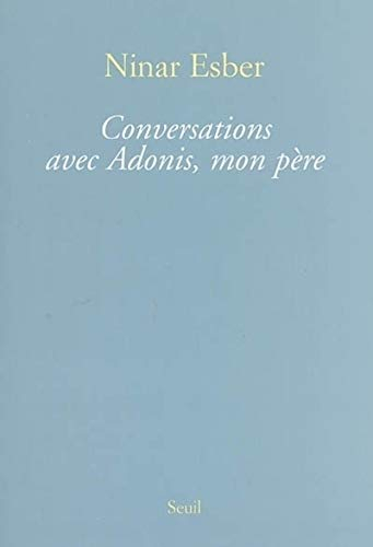 Conversations avec Adonis, mon père
