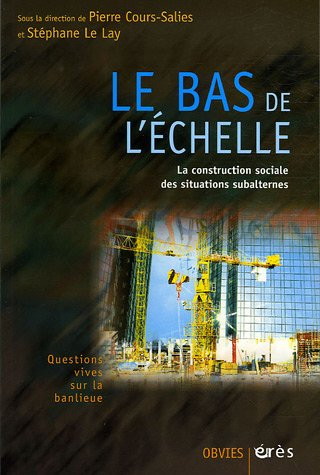 Le bas de l'échelle : la construction sociale des situations subalternes