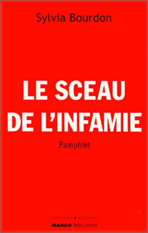 Le sceau de l'infamie : notes pour un pamphlet sur l'intolérance en France